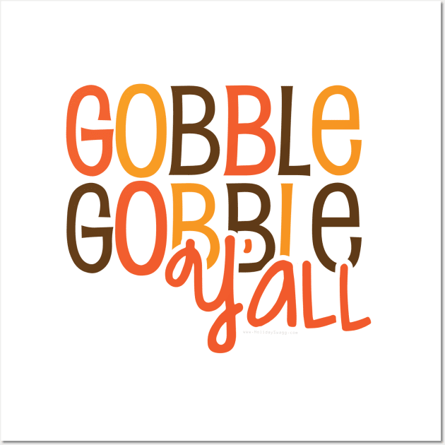 Gobble Gobble Gobble Y'all Wall Art by Gobble_Gobble0